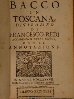 Bacco in Toscana. Ditirambo di Francesco Redi Accademico della Crusca, …