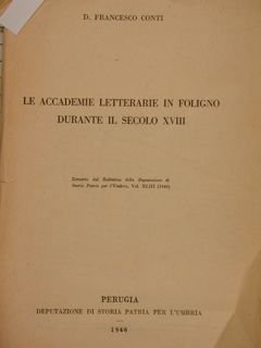 LE ACCADEMIE LETTERARIE IN FOLIGNO DURANTE IL SECOLO XVIII. Estratto …