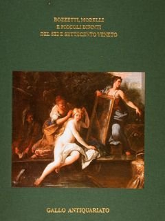 BOZZETTI, MODELLI E PICCOLI DIPINTI DEL SEI E SETTECENTO VENETO.