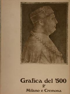 GRAFICA DEL '500 2° Milano e Cremona: Bergamo, Accademia Carrara, 2 aprile - 30 giugno 1982.
