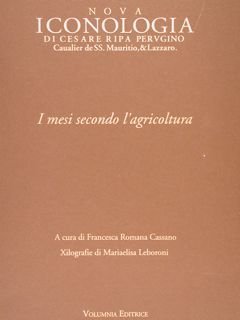 I MESI SECONDO L'AGRICOLTURA. Tratto dalla 'Nova Iconologia' di Cesare …
