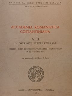 ACCADEMIA ROMANISTICA COSTANTINIANA. Atti II Convegno Internazionale (Spello - Isola …