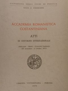 ACCADEMIA ROMANISTICA COSTANTINIANA. Atti III Convegno Internazionale (Perugia - Trevi …
