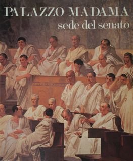 PALAZZO MADAMA. Senato della Repubblica.