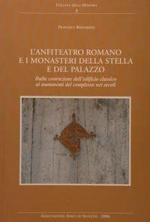 L'ANFITEATRO ROMANO E I MONASTERI DELLA STELLA E DEL PALAZZO. …
