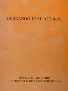 FERNANDO LEAL AUDIRAC. Rocca di Umbertide, Centro per l'Arte Contemporanea. …