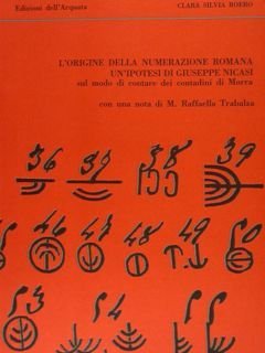L'ORIGINE DELLA NUMERAZIONE ROMANA. Un'ipotesi di Giuseppe Nicasi sul modo …