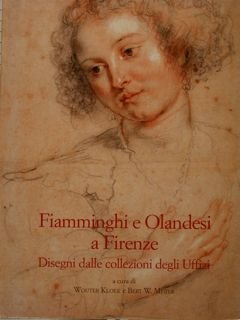 FIAMMINGHI E OLANDESI A FIRENZE. Disegni dalle collezioni degl Uffizi.