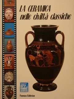 LA CERAMICA nelle civilta' classiche.