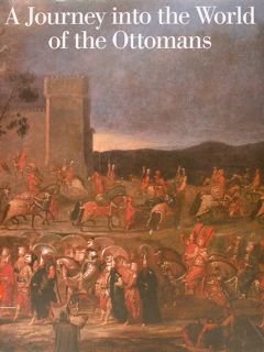 A JOURNEY INTO THE WORLD OF THE OTTOMANS. The Art …