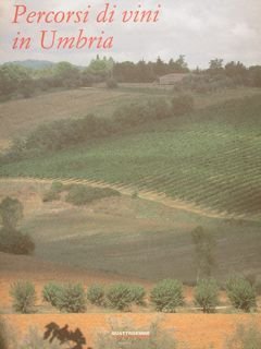 PERCORSI DI VINI IN UMBRIA.