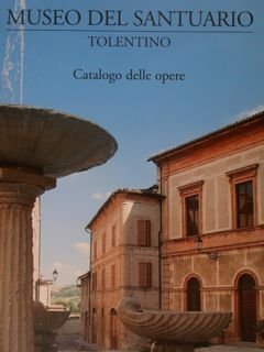 MUSEO DEL SANTUARIO. Tolentino. Catalogo delle opere.