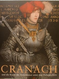 CRANACH und die Kunst der Renaissance unter den Hohenzollern.Kirche, Hof …