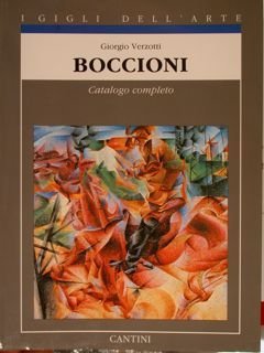 I Gigli dell'Arte. BOCCIONI. Catalogo completo.