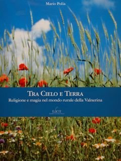 TRA CIELO E TERRA. Religione e magia nel mondo rurale …