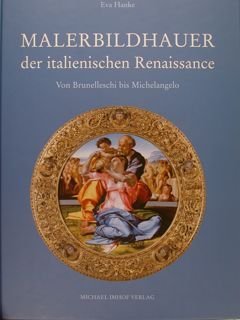 MALERBILDHAUER der italienischen Renaissance. Von Brunelleschi bis Michelangelo.