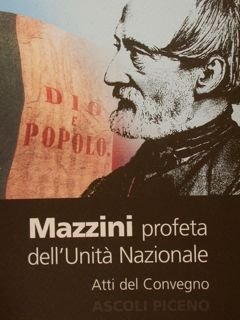 MAZZINI profeta dell'Unita' Nazionale. Atti de Convegno,Ascoli Piceno, 9 dicembre …