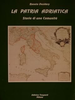 LA PATRIA ADRIATICA. Storia di una Comunita'.