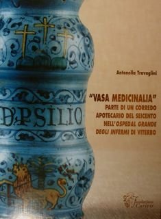 'VASA MEDICINALIA'. Parte di un Corredo Apotecario del Seicento nell'Ospedal …