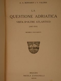 La QUESTIONE ADRIATICA vista d'oltre Atlantico (1917-1919). Ricordi e Documenti.