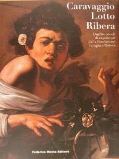 CARAVAGGIO LOTTO RIBERA. Quattro secoli di capolavori dalla Fondazione Longhi …