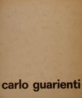 Fondazione Querini Stampalia Venezia. CARLO GUARIENTI. Testo di Giuseppe Ungaretti.