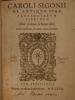Caroli Sigonii De antiquo Iure provinciarum libri duo. Nunc primum …