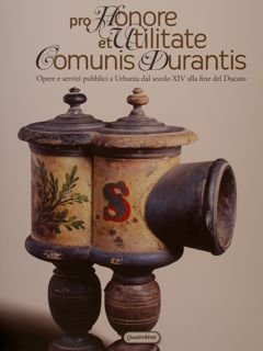 PRO HONORE ET UTILITATE COMUNIS DURANTIS. Opere e servizi a …