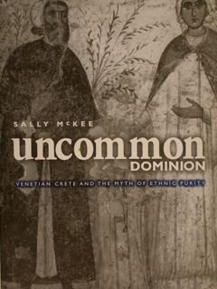 UNCOMMON DOMINION. Venetian Crete and the Mith of ethnic purity.
