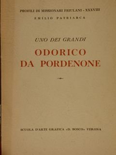 Profili di Missionari Friulani. Uno dei Grandi. ODERICO DA PORDENONE.