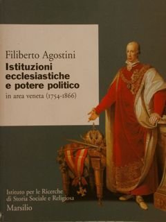 ISTITUZIONI ECCLESIATICHE E POTERE POLITICO in area veneta (1754-1866).