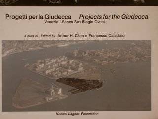 PROGETTI PER LA GIUDECCA. PROJECTS FOR THE GIUDECCA. Venezia - …