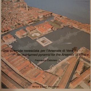 UNA PIRAMIDE ROVESCIATA PER L'ARSENALE DI VENEZIA. An overturned pyramid …