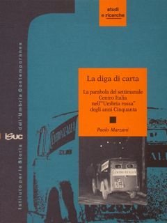 LA DIGA DI CARTA. La parabola del settimanale Centro Italia …