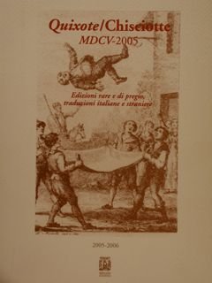 QUIXOTE/CHISCIOTTE . MDCV-2005. Edizioni rare e di pregio, traduzioni italiane …