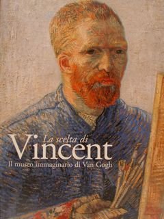 La scelta di VINCENT. Il museo immaginario di Van Gogh. …