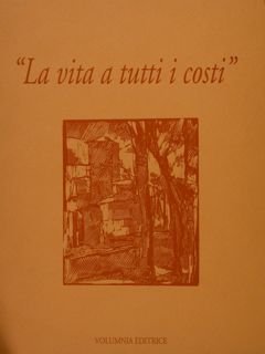 'LA VITA A TUTTI I COSTI'.