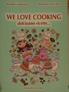 WE LOVE COOKING. Dolcissime ricette.