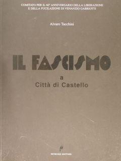 IL FASCISMO a Città di Castello.