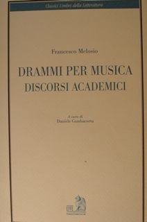 Classici Umbri della Letteratura. DRAMMI PER MUSICA. DISCORSI ACADEMICI.