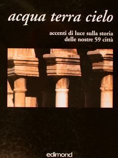 ACQUA TERRA CIELO. Accenti di luce sulla storia delle nostre …