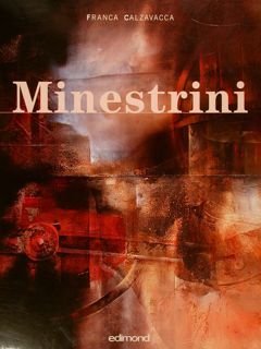 MINESTRINI. CON COLORITI FLORI ET HERBA. Catalogo della Mostra Fausto Minestrini, Tesori e Segreti. Perugia, Centro Espositivo della Rocca Paolina 24 marzo - 29 aprile 2001.