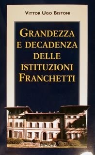 GRANDEZZA E DECADENZA DELLE ISTITUZIONI FRANCHETTI.