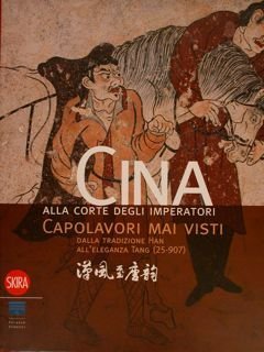 CINA alla corte degli imperatori. CAPOLAVORI MAI VISTI dalla tradizione …