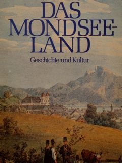DAS MONDSEELAND. Geschichte und Kultur. Austellung des Landes Oberoesterreich, 8. …
