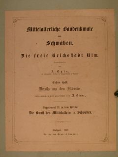 MITTELALTERLICHE BAUDENKMALE aus SCHWABEN. Die freie Reichstadt Ulm. Supplement III. …