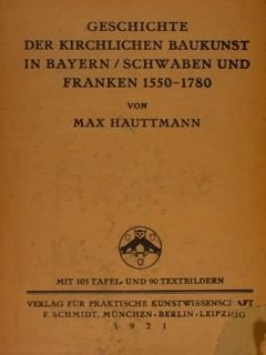 GESCHICHTE DER KIRCHLICHEN BAUKUNST IN BAYERN/SCHWABEN UND FRANKEN 1550 - …