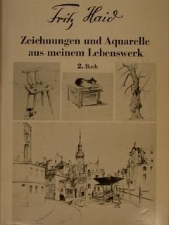 FRITZ HAID. Zeichnungen und Aquarelle aus meinem Lebenswerk. 2. Buch.