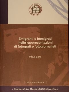 EMIGRANTI E IMMIGRATI NELLE RAPPRESENTAZIONI DI FOTOGRAFI E FOTOGIORNALISTI. I …