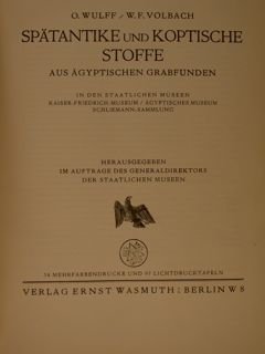 SPAETANTIKE und KOPTISCHE STOFFE aus Aegyptischen Grabfunden. Staatlichen Museen Kaiser-Friedrich-Museum …